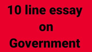 10line essay on governmentessay on governmentparagraph on governmentrole of governmentgovernment [upl. by Shaylyn]