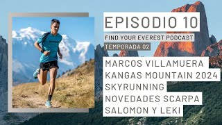 T02E10 KANGAS MOUNTAIN  MARCOS VILLAMUERA  SKYRUNNING  FIND YOUR EVEREST PODCAST BY Javi Ordieres [upl. by Suiratnod]