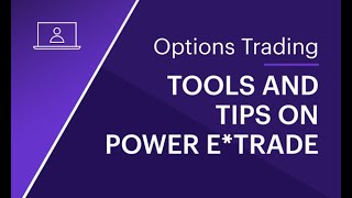 Options Trading Tools and Tips on Power ETRADE [upl. by Nesbitt]