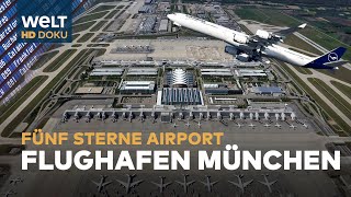 FLUGHAFEN MÜNCHEN ⭐⭐⭐⭐⭐ Fünf Sterne Airport  HD Doku [upl. by Hadrian]