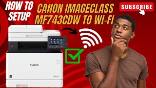 How To Setup Canon imageCLASS MF743Cdw Printer To WiFi  ijstartcanoncom [upl. by Couhp]