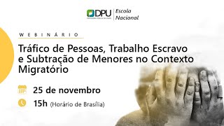 Webinário Tráfico de pessoas trabalho escravo e subtração de menores no contexto migratório [upl. by Ennoval290]