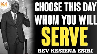 CHOOSE THIS DAY WHOM YOU WILL SERVE  REV KESIENA ESIRI [upl. by Ludie]