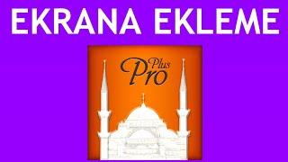 Ezan Vakti Pro Ekrana Ekleme Nasıl Yapılır [upl. by Erlene]