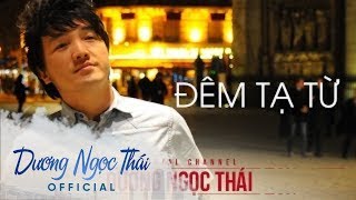 Đêm tạ từ  Dương Ngọc Thái Lâm Vũ [upl. by Carolan]