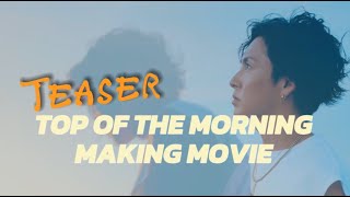 TOP OF THE MORNING  MAKING MOVIE  Teaser [upl. by Dola]