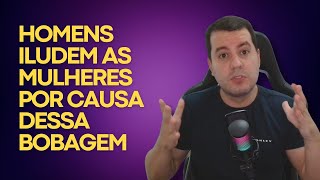 Por que os Homens se Apaixonam Mas Acabam Iludindo as Mulheres [upl. by Adlecirg313]