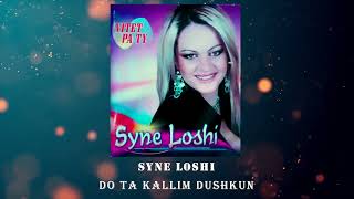 Syne Loshi  Do ta kallim dushkun [upl. by Nesiaj]