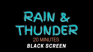 Black Screen  Rain and Thunder  20 Minutes [upl. by Aisyle]