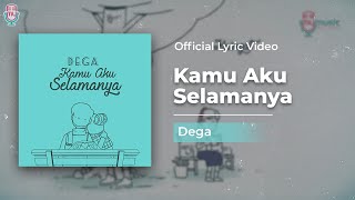 Dega  Kamu Aku Selamanya Official Lyric [upl. by Anaynek]