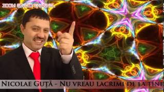 NICOLAE GUTA  NU VREAU LACRIMI DE LA TINE ZOOM STUDIO [upl. by Frech873]