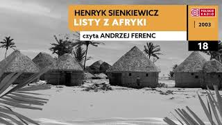 Listy z Afryki czII 18  Henryk Sienkiewicz  Audiobook po polsku [upl. by Ennahoj]