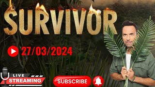 🔴Live Survivor 27032024 με ζωντανο σχολιασμο [upl. by Yttisahc]