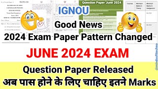 Breaking News 🔥 Ignou June 2024 Exam Paper Pattern Changed  Question Paper amp Passing Marks Update 😱 [upl. by Nemraciram]