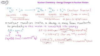 Nuclear Chemistry 07 Energy Changes in Nuclear Reactions [upl. by Alyakcim]