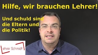 Hilfe wir brauchen Lehrer Warum fehlen sie Wer ist schuld  Lehrerschmidt [upl. by Beata]