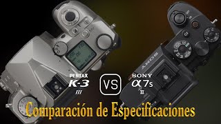 Pentax K3 Mark III vs Sony A7S III Una Comparación de Especificaciones [upl. by Ashti]