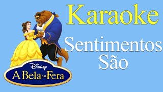 A Bela e a Fera  Sentimentos São KARAOKE [upl. by Iramo416]