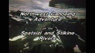 Northwest Canoeing Adventures on the Spatsizi and Stikine Rivers [upl. by Akiehsal]