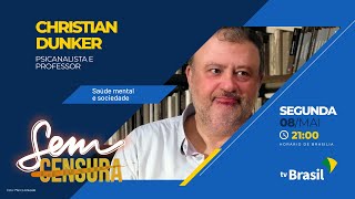 Saúde mental em debate no Sem Censura com o psicanalista Christian Dunker [upl. by Sylvie]