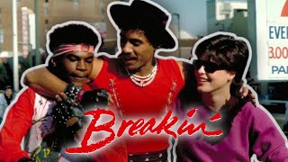 BREAKIN THE HIDDEN GEM OF THE 80S DANCE MOVIE PHENOMENON [upl. by Sinnek]