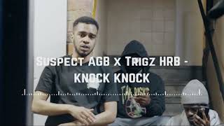 Suspect AGB x Trigz HRB  KNOCK KNOCK official Audio [upl. by Ursas]