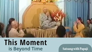 PAPAJI  This Moment is Beyond Time  30 March 1993 [upl. by Bates763]