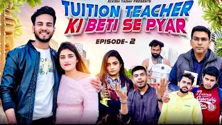 Tution Teacher Ki Beti Se Pyar  Episode 2  Elvish Yadav [upl. by Fini]