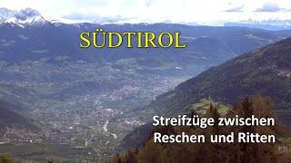 SÜDTIROL  Streifzüge zwischen Reschen und Ritten [upl. by Anzovin]