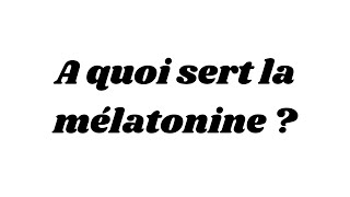 A quoi sert la mélatonine [upl. by Fasto]