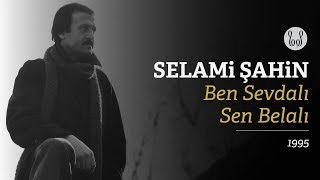 Selami Şahin  Ben Sevdalı Sen Belalı Official Audio [upl. by Bocock]