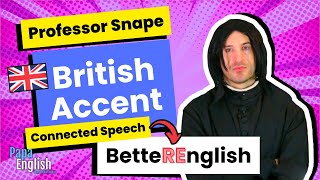 Learn Perfect British English Pronunciation with Professor Snape  Connected Speech Lesson [upl. by Marijane314]