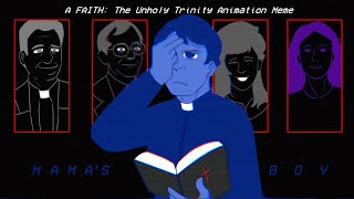 Mamas Boy  FAITH The Unholy Trinity Animation Meme [upl. by Marci]