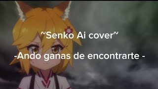 Senko Ai cover  Ando ganas subtitulos por Ai [upl. by Atter]