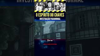 O ESPÍRITO DO CHAVES  Investigação Paranormal Pt1 shorts [upl. by Ahsaten]