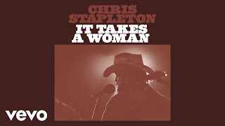 Chris Stapleton  It Takes A Woman Official Audio [upl. by Letisha540]