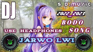 JARWO LWINew Bodo Dj Song 20222023Animation Bodo Dj SongMix By S D Music [upl. by Jillayne]