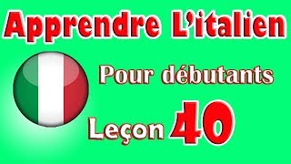 Apprendre Litalien Pour Dèbutants Leçon 40 [upl. by Kaylil]