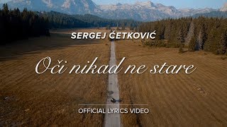 SERGEJ CETKOVIC  OCI NIKAD NE STARE OFFICIAL LYRICS VIDEO [upl. by Euqinemod]