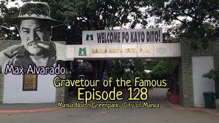 Gravetour of the Famous E128🇵🇭  Max Alvarado  Manila North Green Park City of Manila [upl. by Bauer]