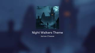 Night Walkers Theme [upl. by Eilrebmik]