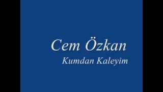 Cem Özkan  Kumdan Kaleyim [upl. by Ennovaj941]