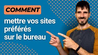 Comment mettre vos sites préférés sur le bureau [upl. by Aleehs]