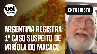 Varíola do macaco Argentina tem primeiro caso suspeito É uma emergência sanitária diz médico [upl. by Lorrimer]