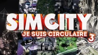 Sim City 5  Je suis circulaire  Episode 3 [upl. by Rothberg600]