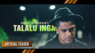 DODDIE LATUHARHARY  Talalu Inga Official Promo [upl. by Aikym]