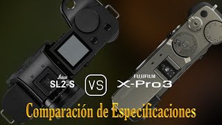 Leica SL2S vs Fujifilm XPro3 Una Comparación de Especificaciones [upl. by Ahsiema]