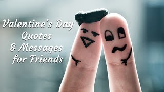 Valentine’s Day Quotes amp Messages for Friends [upl. by Oinota]