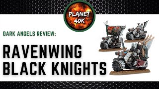 Ravenwing Black Knights  Dark Angels  Space Marine Review  Tactics  Warhammer 40k [upl. by Jerry987]