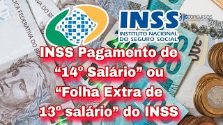 INSS Pagamento de “14º Salário” ou “Folha Extra de 13º salário” do INSS [upl. by Jeddy469]